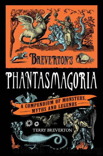 Breverton's Phantasmagoria: A Compendium of Monsters, Myths and Legends by Breverton Terry