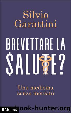Brevettare la salute? by Silvio Garattini;