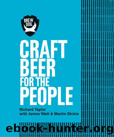 Brewdog : Craft Beer for the People (9781784723217) by Taylor Richard; Watt James; Dickie Martin