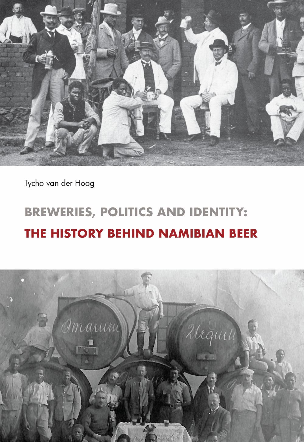 Breweries, Politics and Identity: The History Behind Namibia's Beer by Tycho van der Hoog