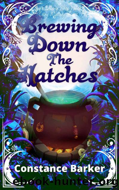 Brewing Down the Hatches (Ivy's Botany Shop Witch Cozy Mystery Series Book 6) by Constance Barker