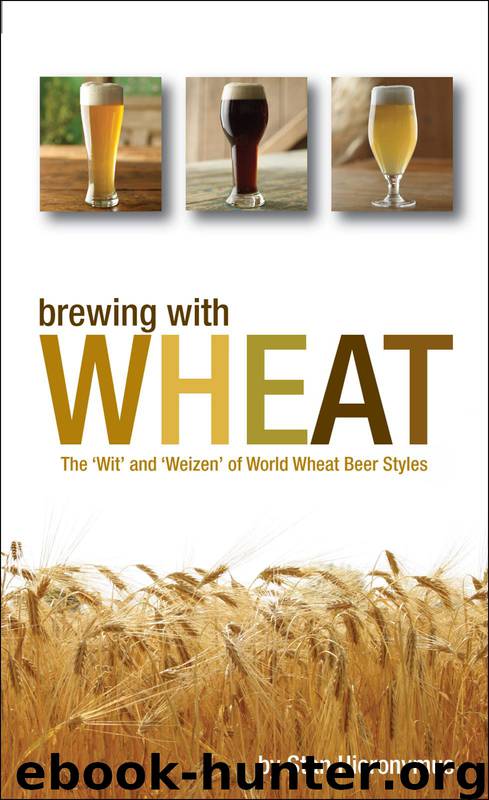 Brewing With Wheat: The 'Wit' and 'Weizen' of World Wheat Beer Styles by Stan Hieronymus