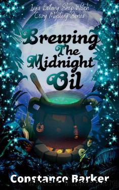 Brewing the Midnight Oil (Ivy's Botany Shop Cozy Witch Mystery Series Book 2) by Constance Barker