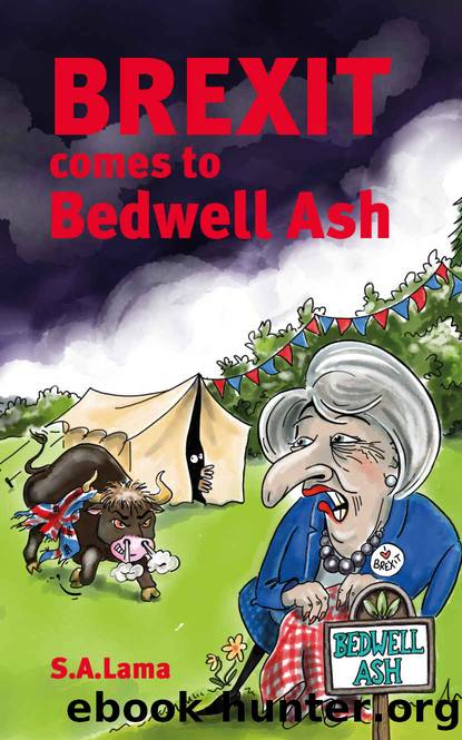 Brexit Comes to Bedwell Ash: A sideways look at the issues surrounding Brexit! 'A wonderful, funny, thought-provoking book.' (Brexit Sideways Book 1) by S.A. Lama