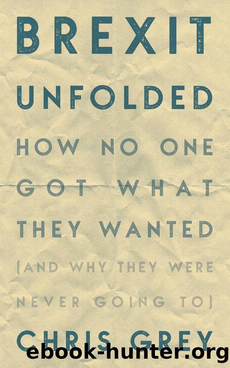 Brexit Unfolded : How No One Got What They Wantand Why They Were Never Going to (9781785906930) by Grey Chris