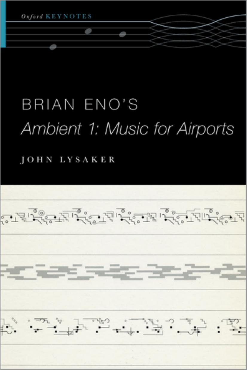 Brian Eno's Ambient 1: Music for Airports (The Oxford Keynotes Series) by John T. Lysaker