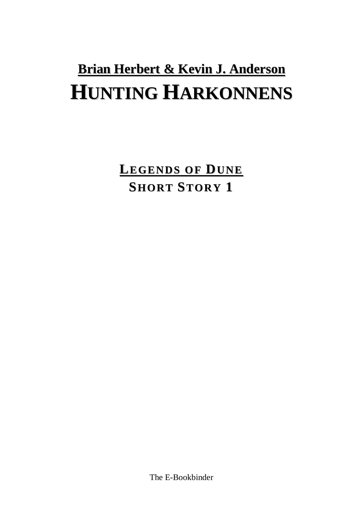 Brian Herbert & Kevin J. Anderson - Legends of Dune SS 01 - Hunting Harkonnens by The E-Bookbinder