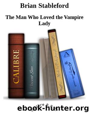 Brian Stableford by The Man Who Loved the Vampire Lady