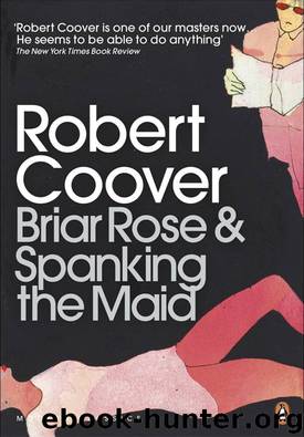 Briar Rose & Spanking the Maid by Robert Coover & Robert Coover