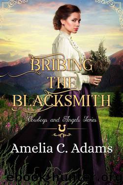 Bribing The Blacksmith (Cowboys And Angels Book 9) by Amelia C. Adams