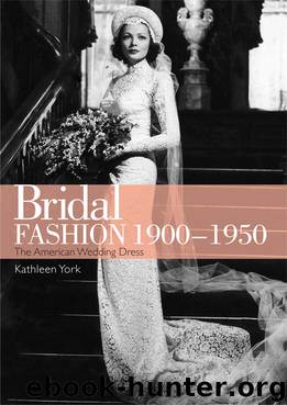 Bridal Fashion 1900-1950 by Kathleen York