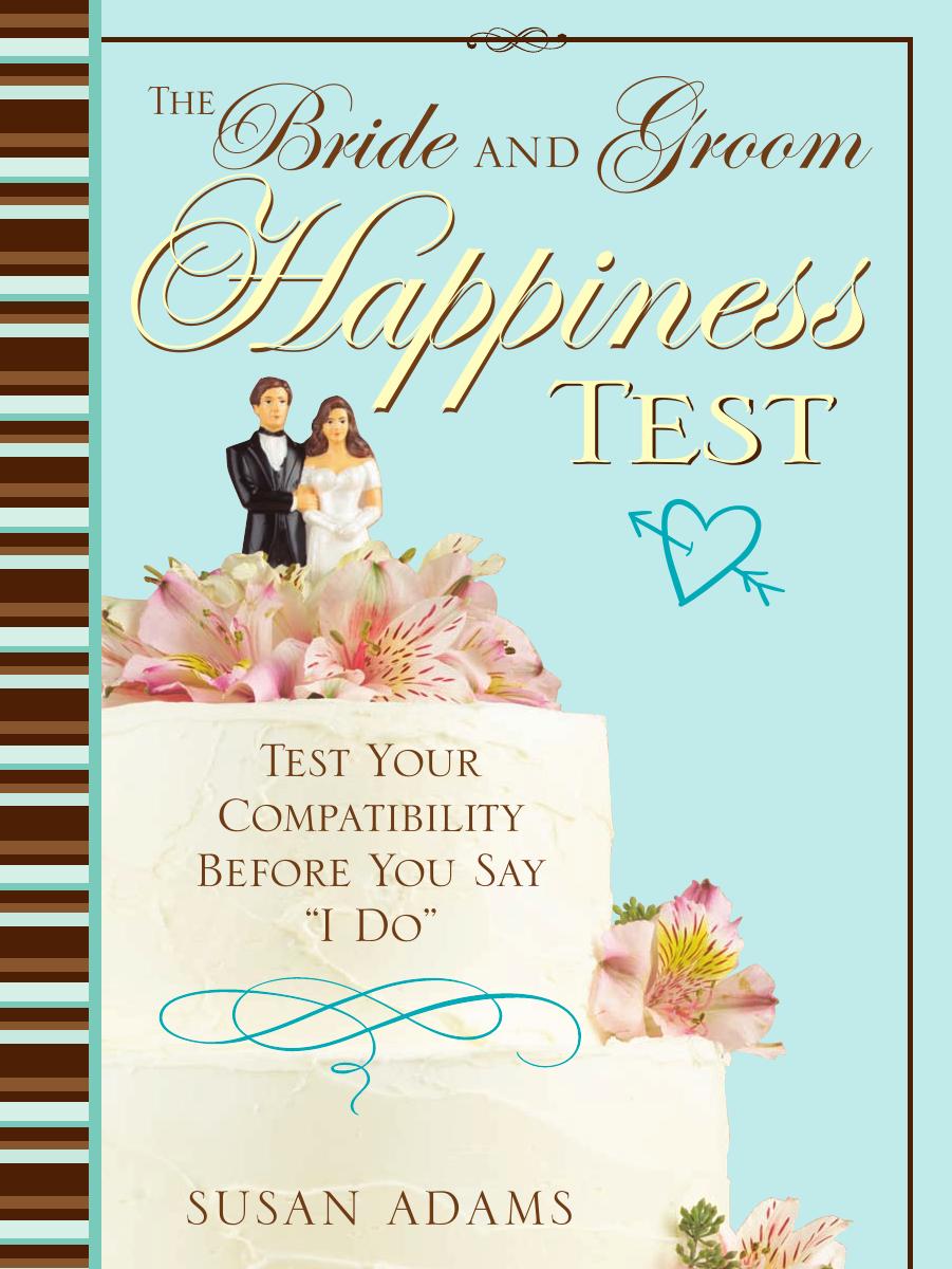 Bride and Groom Happiness Test : Test Your Compatibility Before You Say "I Do by Susan Adams
