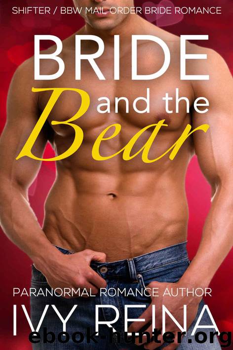 Bride and the Bear: Shifter BBW Mail Order Bride Romance by Reina Ivy