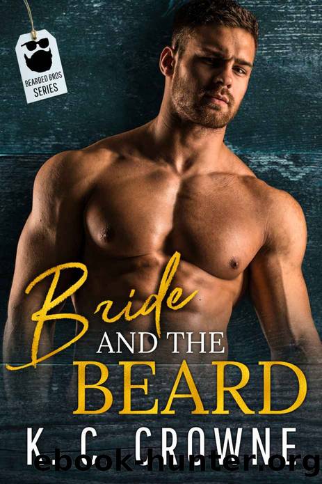 Bride and the Beard: Bearded Bros Series by Crowne K.C