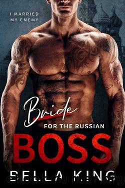 Bride for the Russian Boss: An Arranged Marriage Mafia Romance by Bella King