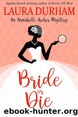 Bride or Die: A Humorous Cozy Mystery (Annabelle Archer Wedding Planner Mystery Book 16) by Laura Durham