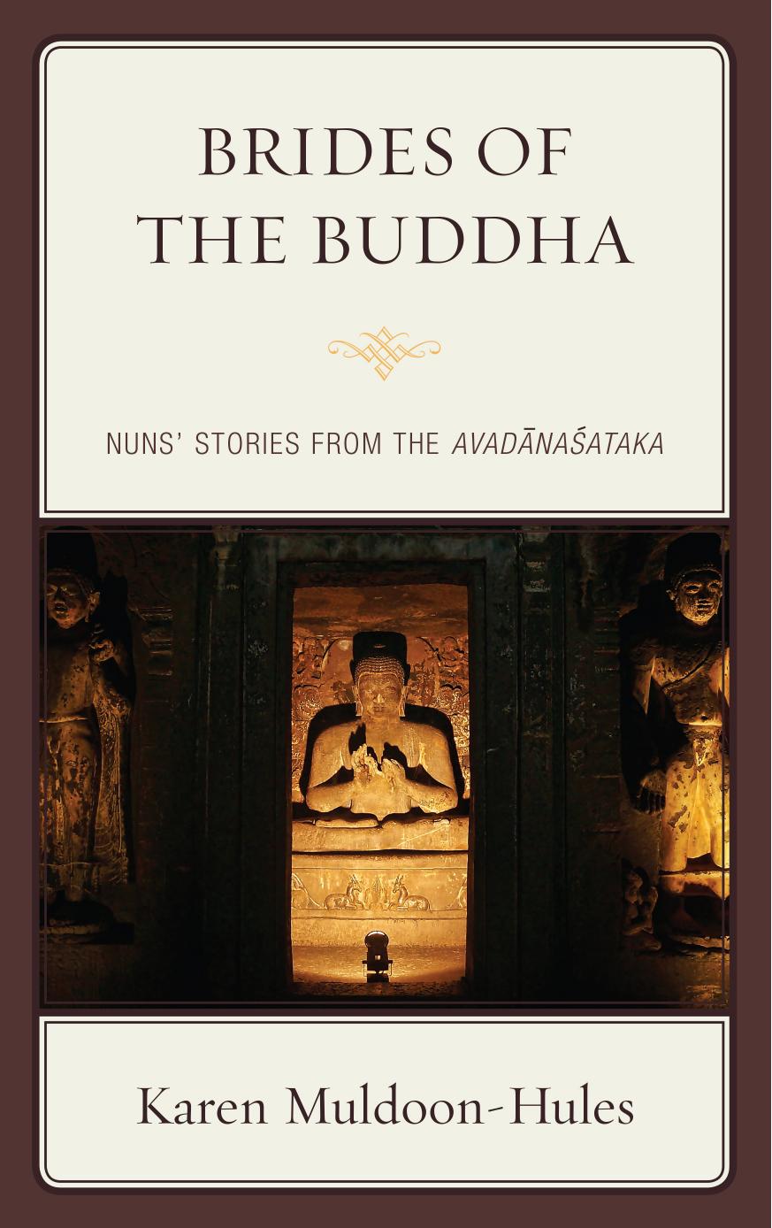 Brides of the Buddha: Nuns' Stories from the Avadanasataka by Karen Muldoon-Hules