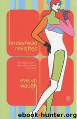 Brideshead Revisited: The Sacred and Profane Memories of Captain Charles Ryder by Evelyn Waugh