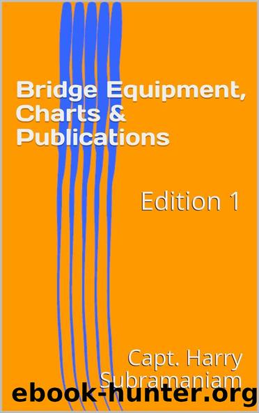 Bridge Equipment, Charts & Publications: Edition 1 (Nutshell Series Book 5) by Capt. Harry Subramaniam