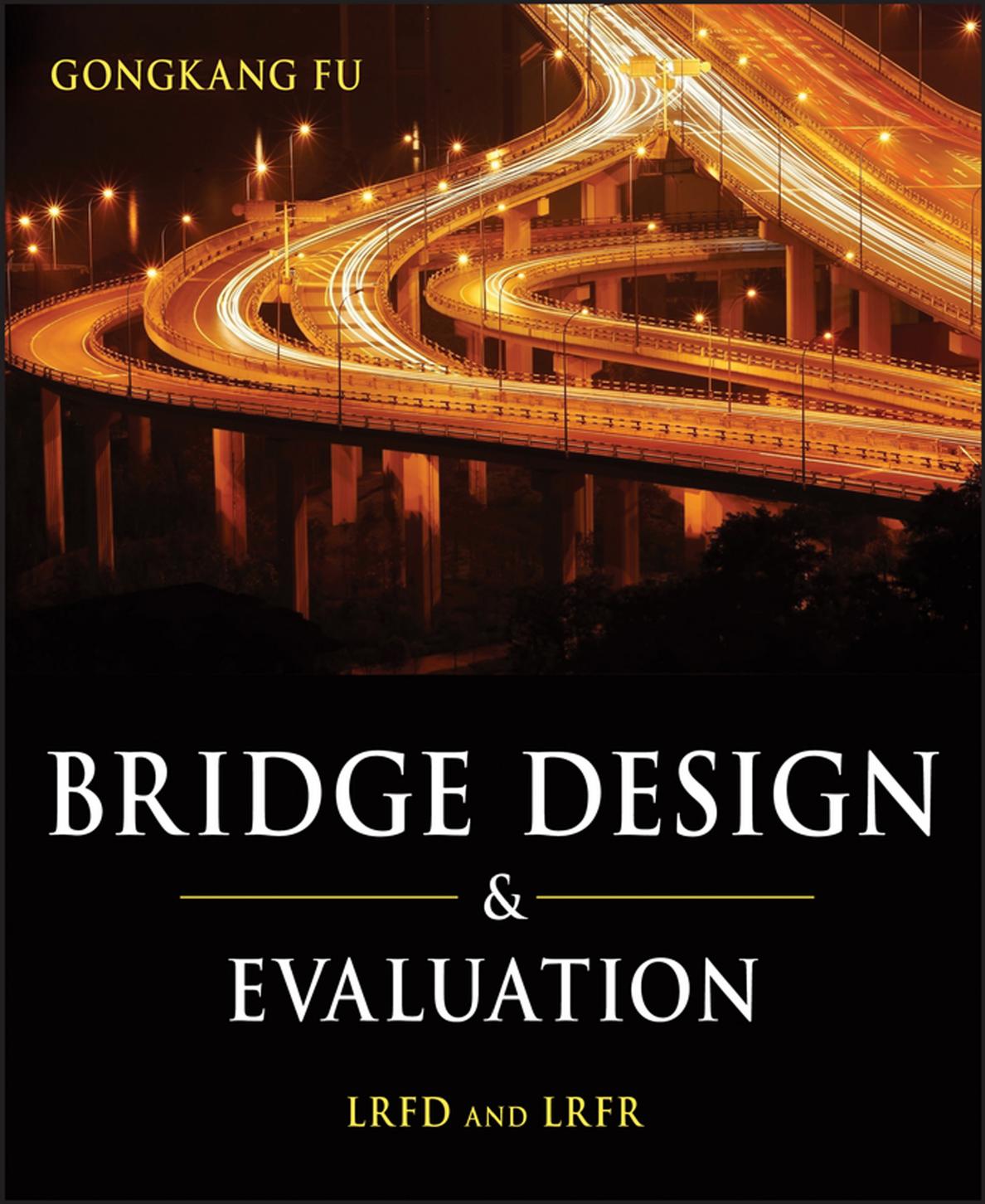 Bridge design and evaluation: LRFD and LRFR by John Wiley & Sons.; Fu Gongkang