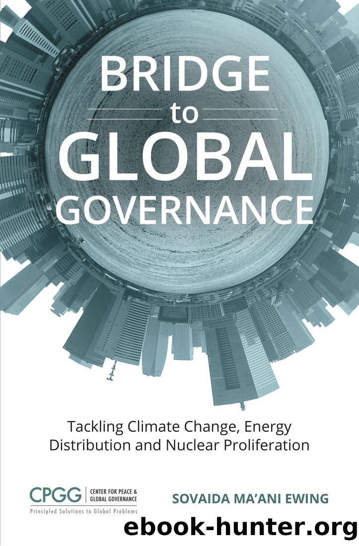 Bridge to Global Governance: Tackling Climate Change, Energy Distribution and Nuclear Proliferation by Sovaida Ma'ani Ewing