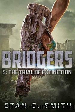Bridgers 5: The Trial of Extinction (Bridgers Series) by Stan C. Smith
