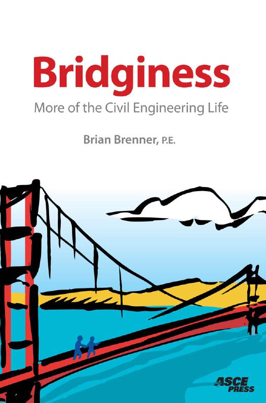 Bridginess: More of the Civil Engineering Life by Brian Brenner