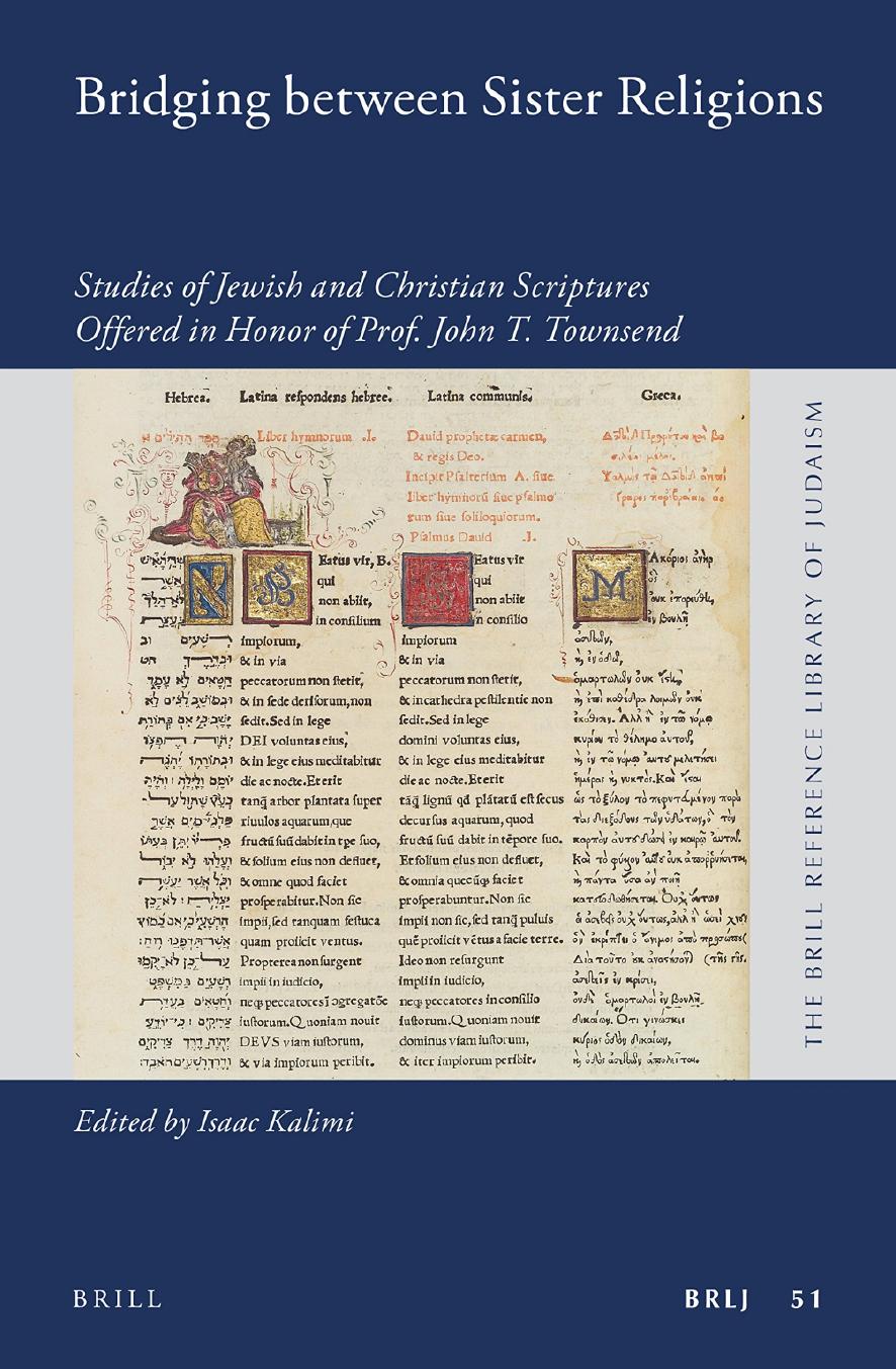 Bridging Between Sister Religions: Studies of Jewish and Christian Scriptures Offered in Honor of Prof. John T. Townsend by Isaac Kalimi