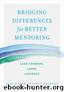 Bridging Differences for Better Mentoring by Lois J. Zachary & Lisa Z. Fain