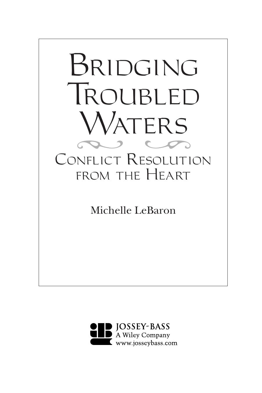 Bridging Troubled Waters : Conflict Resolution From the Heart by Michelle LeBaron