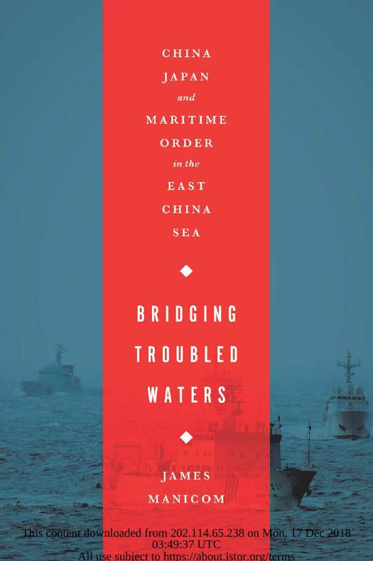 Bridging Troubled Waters: China, Japan, and Maritime Order in the East China Sea by James Manicom