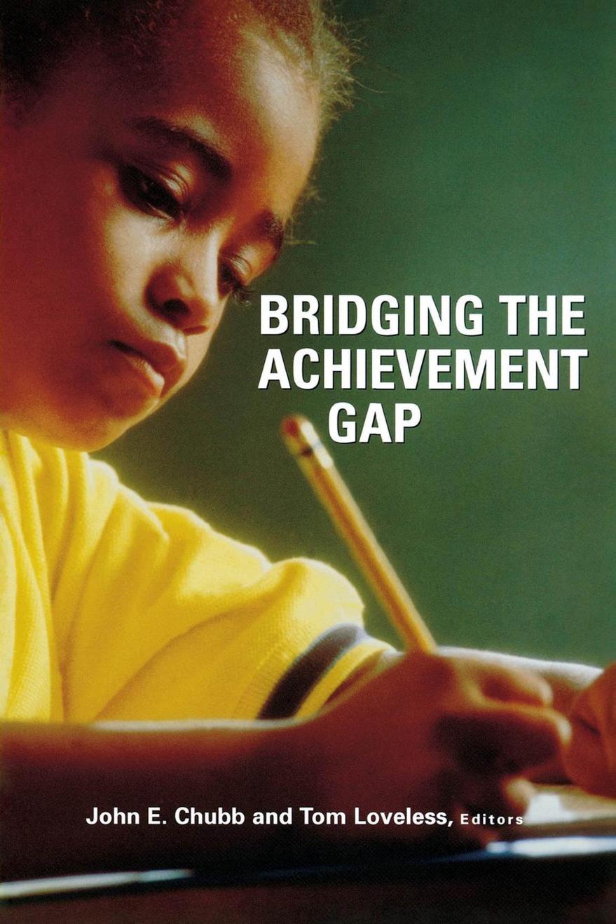 Bridging the Achievement Gap by John E. Chubb; Tom Loveless
