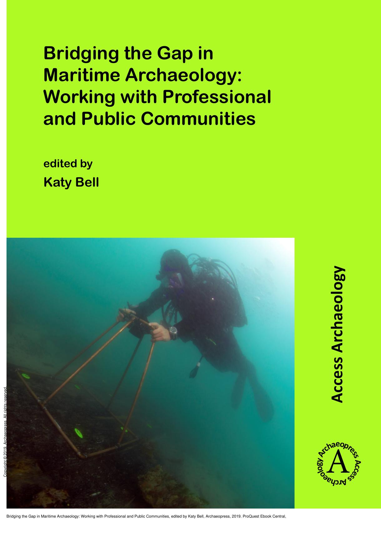 Bridging the Gap in Maritime Archaeology: Working with Professional and Public Communities by Katy Bell