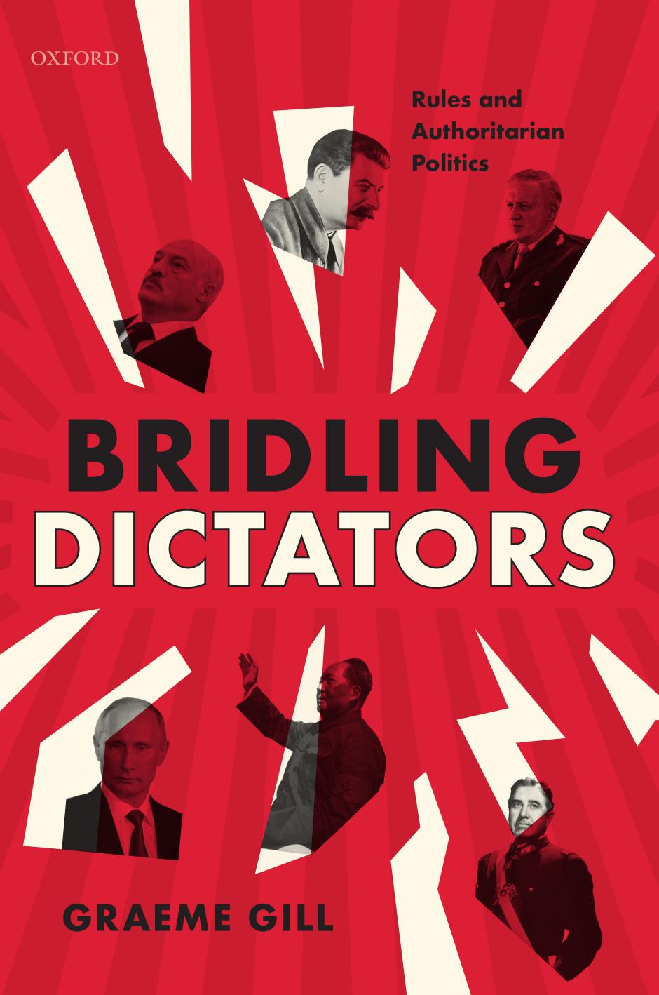 Bridling Dictators: Rules and Authoritarian Politics by GRAEME GILL