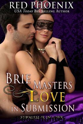 Brie Masters Love in Submission: Submissive in Love by Red Phoenix