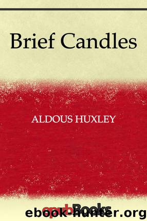 Brief Candles. Four Stories. by Aldous Huxley