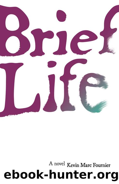 Brief Life by Kevin Marc Fournier