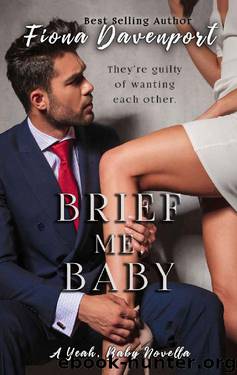 Brief Me, Baby: A Yeah, Baby Novella by Fiona Davenport & Elle Christensen & Rochelle Paige
