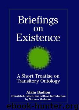 Briefings on Existence: A Short Treatise on Transitory Ontology by Norman Madarasz & Alain Badiou