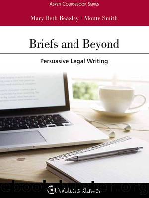 Briefs and Beyond: Persuasive Legal Writing by Mary Beth Beazley & Monte Smith