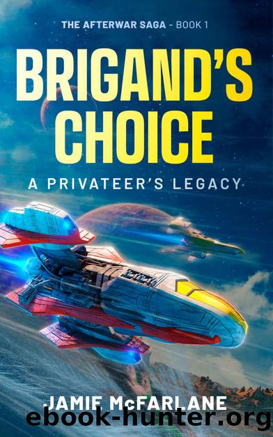 Brigand's Choice: A Privateer's Legacy (The Afterwar Saga Book 1) by Jamie McFarlane
