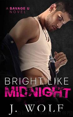 Bright Like Midnight: A Dark College Romance (Savage U) by Julia Wolf & J. Wolf