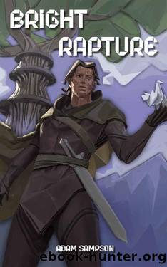 Bright Rapture: A Fantasy LitRPG Adventure by Adam Sampson