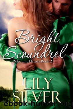 Bright Scoundrel (Reluctant Heroes Book Two) by Lily Silver