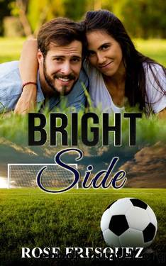 Bright Side by Rose Fresquez