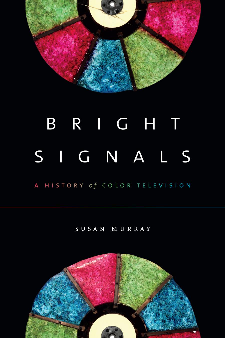 Bright Signals: A History of Color Television by Unknow