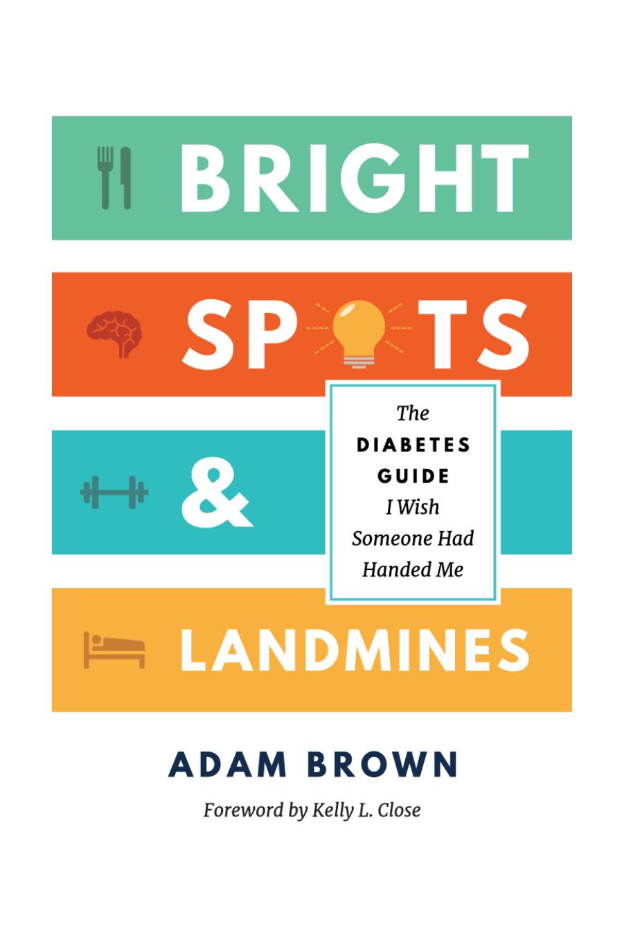 Bright Spots and Landmines: The Diabetes guise I wish someone had handed me by Adam Brown