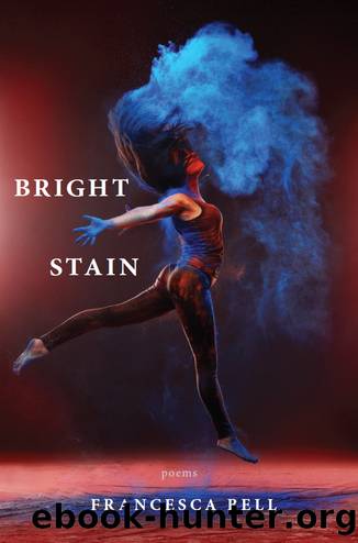 Bright Stain by Francesca Bell