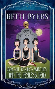 Bright Young Witches & the Restless Dead: A Bright Young Witches Cozy Historical Mystery by Beth Byers