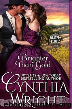 Brighter than Gold (Western Rebels Book 1) by Cynthia Wright